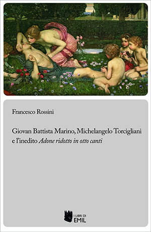 Marino, Torcigliani e l’inedito "Adone ridotto in otto canti" Marino, Torcigliani e l’inedito "Adone ridotto in otto canti"