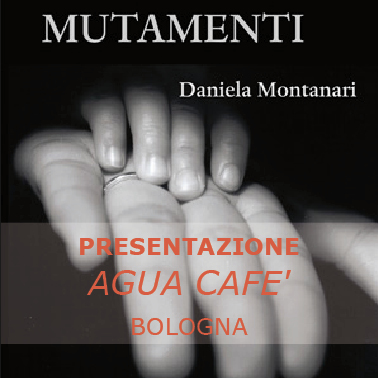 Presentazione di "Mutamenti" di Daniela Montanari a Bologna