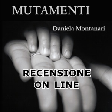 Recensione a "Mutamenti" di Daniela Montanari